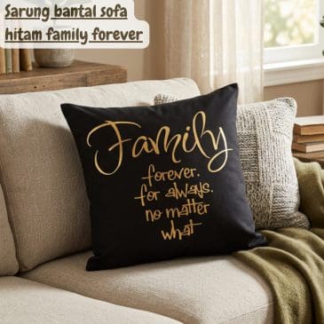 Sarung bantal sofa hitam family forever
