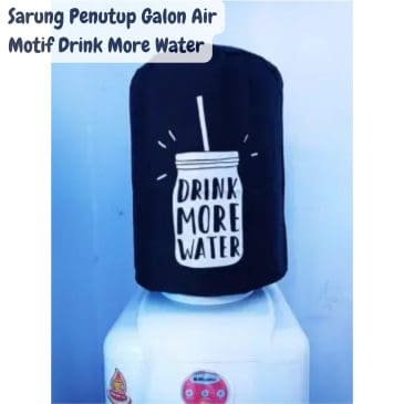 Sarung Cover Penutup Galon Air Tutup Atas Motif Drink More Water Black