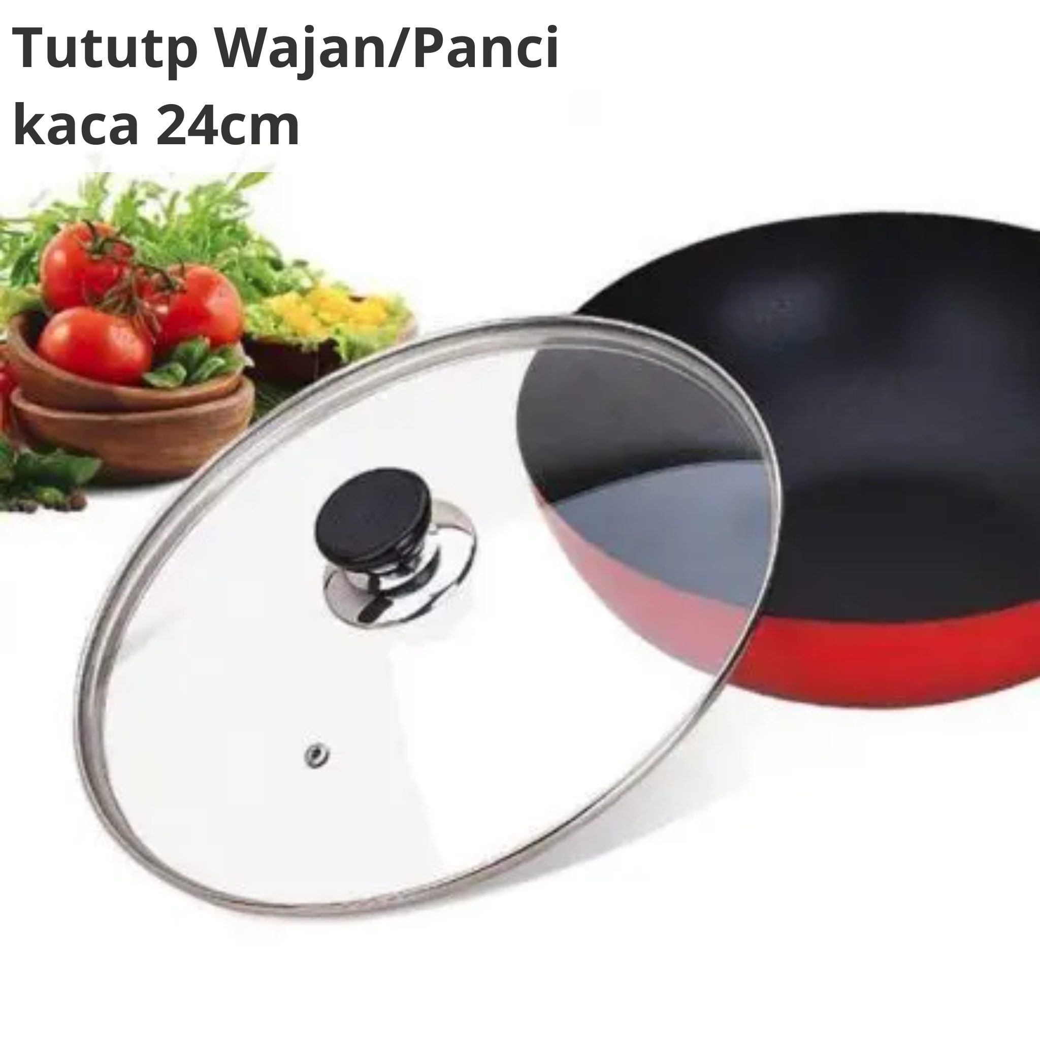 Tutup Wajan dan Panci Bahan Kaca + Pegangan Knop Uk. 24cm